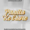 About Pandta Ke Chore Song